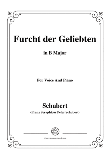 Schubert-Furcht der Geliebten,in B Major,for Voice and Piano (arr. MSM)