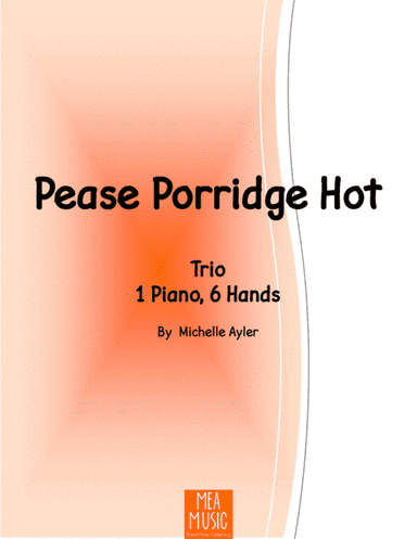 Pease Porridge Hot (1 piano, 6 hands) (arr. Michelle Ayler)