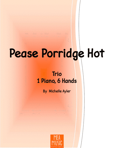 Pease Porridge Hot (1 piano, 6 hands) (arr. Michelle Ayler)