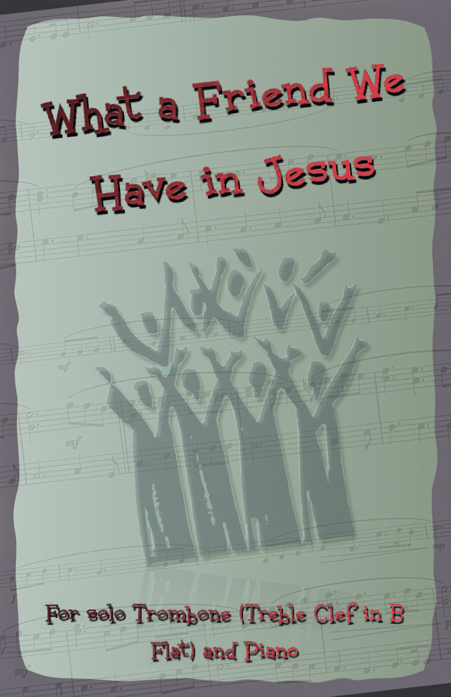 What A Friend We Have In Jesus, Gospel Hymn for Trombone (Treble Clef in B Flat) and Piano (arr. David McKeown)