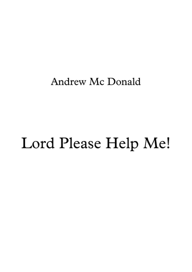 Lord Please Help Me!