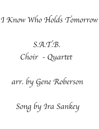 I Know Who Holds Tomorrow (arr. Gene Roberson)
