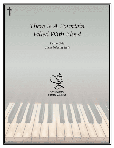 There Is A Fountain Filled With Blood (early intermediate piano solo) (arr. Sandra Zylstra)