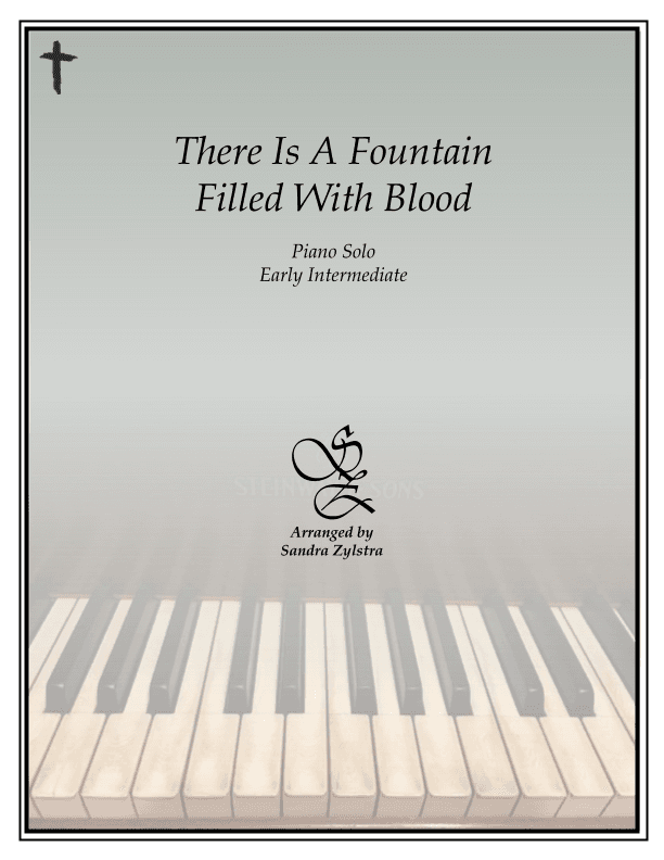 There Is A Fountain Filled With Blood (early intermediate piano solo) (arr. Sandra Zylstra)