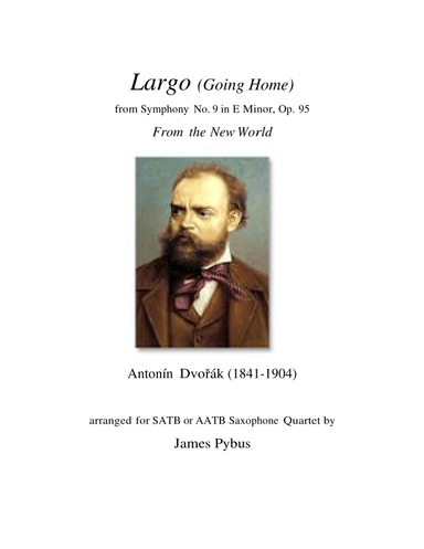Largo from Symphony No. 9 in E Minor, Op. 95 From the New World (Going Home) (arr. James Pybus)