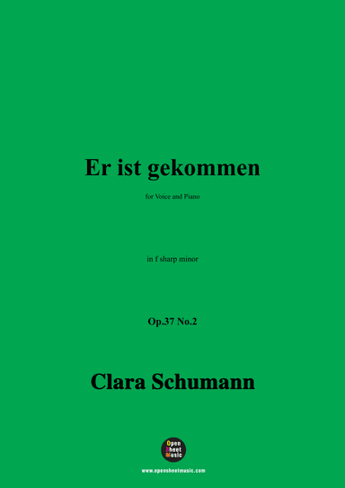 Schumann-Er ist gekommen,Op.37 No.2,in f sharp minor,for Voice and Piano (arr. Open Cloud)
