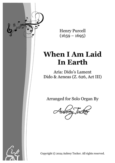 Organ: When I Am Laid In Earth (Dido’s Lament Aria - Dido & Aeneas, Z. 626, Act III) - Henry Purcell (arr. Aubrey Tucker)