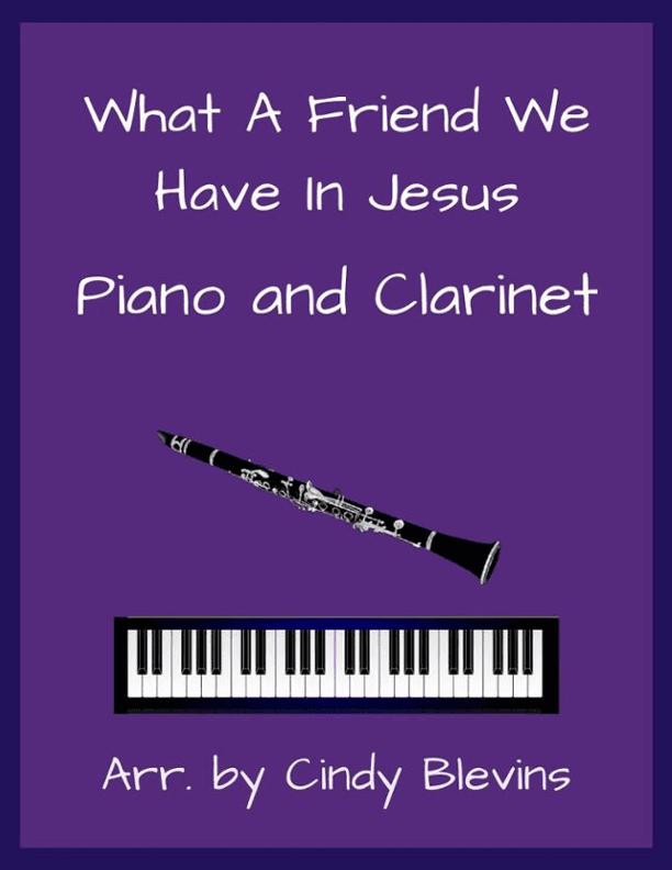 What A Friend We Have In Jesus, for Piano and Clarinet (arr. Cindy Blevins)