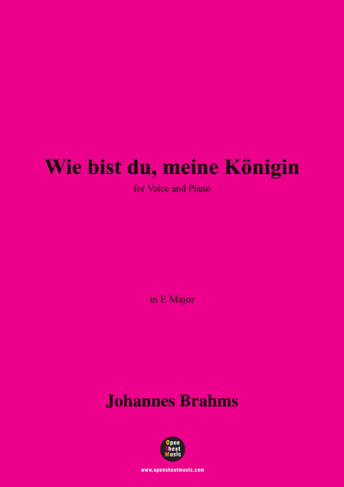 Brahms-Wie bist du,Meine Königin in E Major,for voice and piano (arr. MSM)