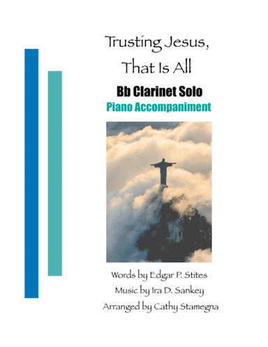 Trusting Jesus, That is All (Bb Clarinet Solo, Piano Accompaniment) (arr. Cathy Stamegna)