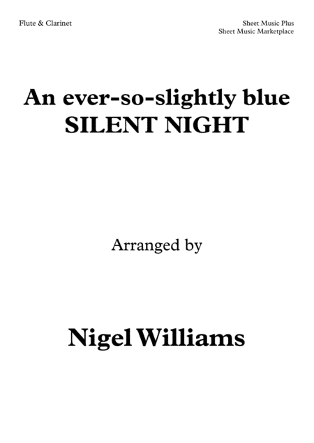 An ever-so-slightly blue Silent Night (Stille Nacht), Duet for Flute and Clarinet (arr. Nigel Williams)
