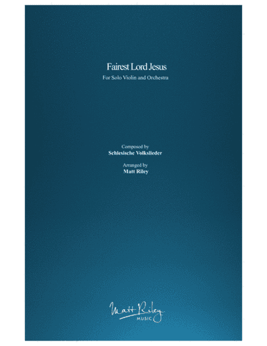 Fairest Lord Jesus (arr. Matt Riley)