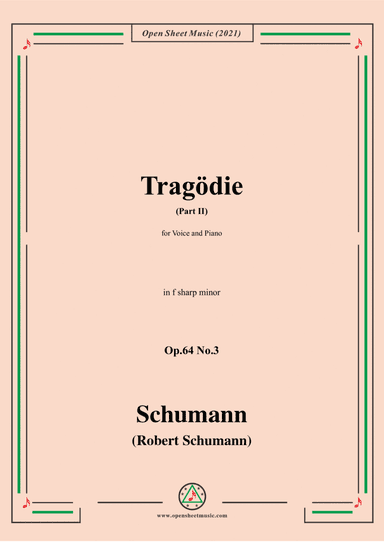 Schumann-Tragodie,Op.64 No.3(Part II),in f sharp minor,for Voice and Piano (arr. Open Cloud)