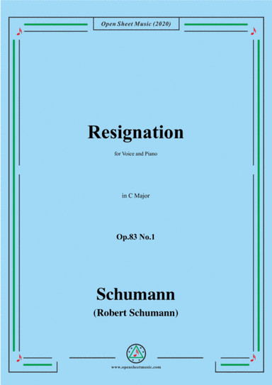 Schumann-Resignation,Op.83 No.1 in C Major,for Voice and Piano (arr. MSM)