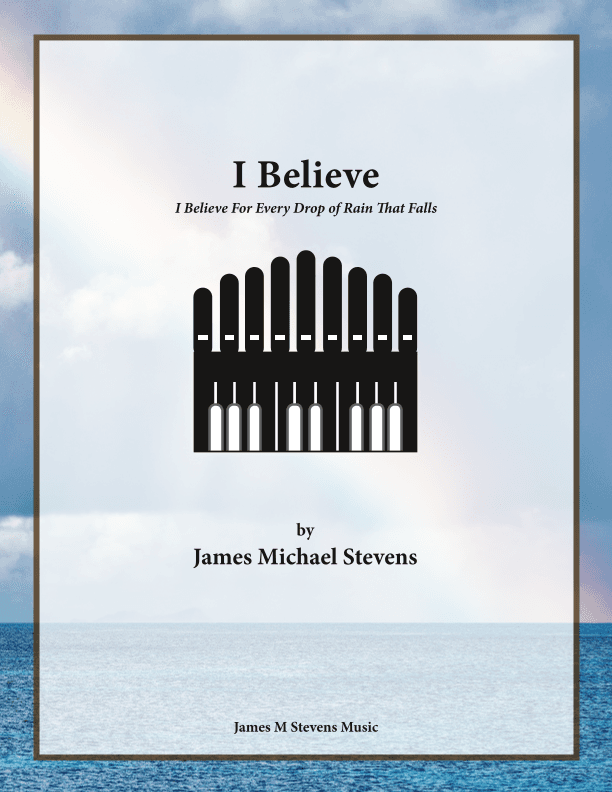 I Believe (arr. James Michael Stevens)