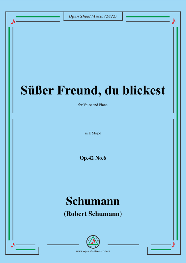 Schumann-Sußer Freund,du blickest,Op.42 No.6,in E Major (arr. OSM Press)