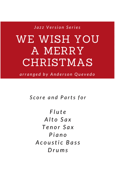 We Wish You A Merry Christmas - Jazz Version Series - Score and Parts ( Flute, Alto Sax, Tenor Sax, (arr. Anderson Quevedo)