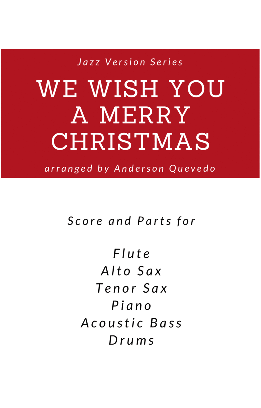 We Wish You A Merry Christmas - Jazz Version Series - Score and Parts ( Flute, Alto Sax, Tenor Sax, (arr. Anderson Quevedo)