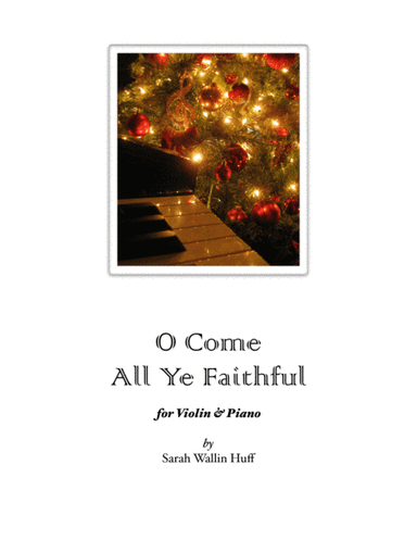O Come All Ye Faithful (Violin & Piano) (arr. Sarah Wallin Huff)