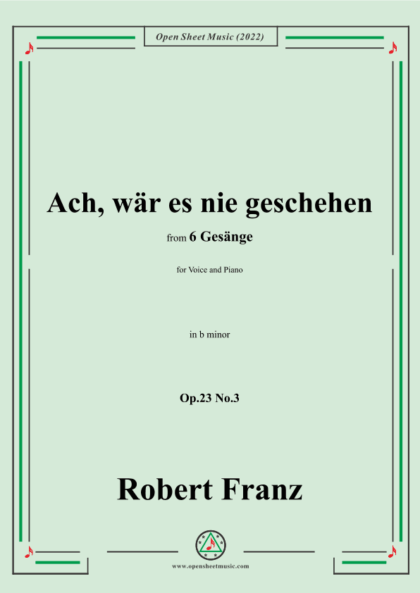 Franz-Ach,war es nie geschehen,in b minor,Op.23 No.3,for Voice and Piano (arr. OSM Press)