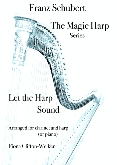 Let the Harp Sound - from 'The Magic Harp' by Franz Schubert - clarinet and harp (or piano) (arr. Fiona Clifton-Welker)