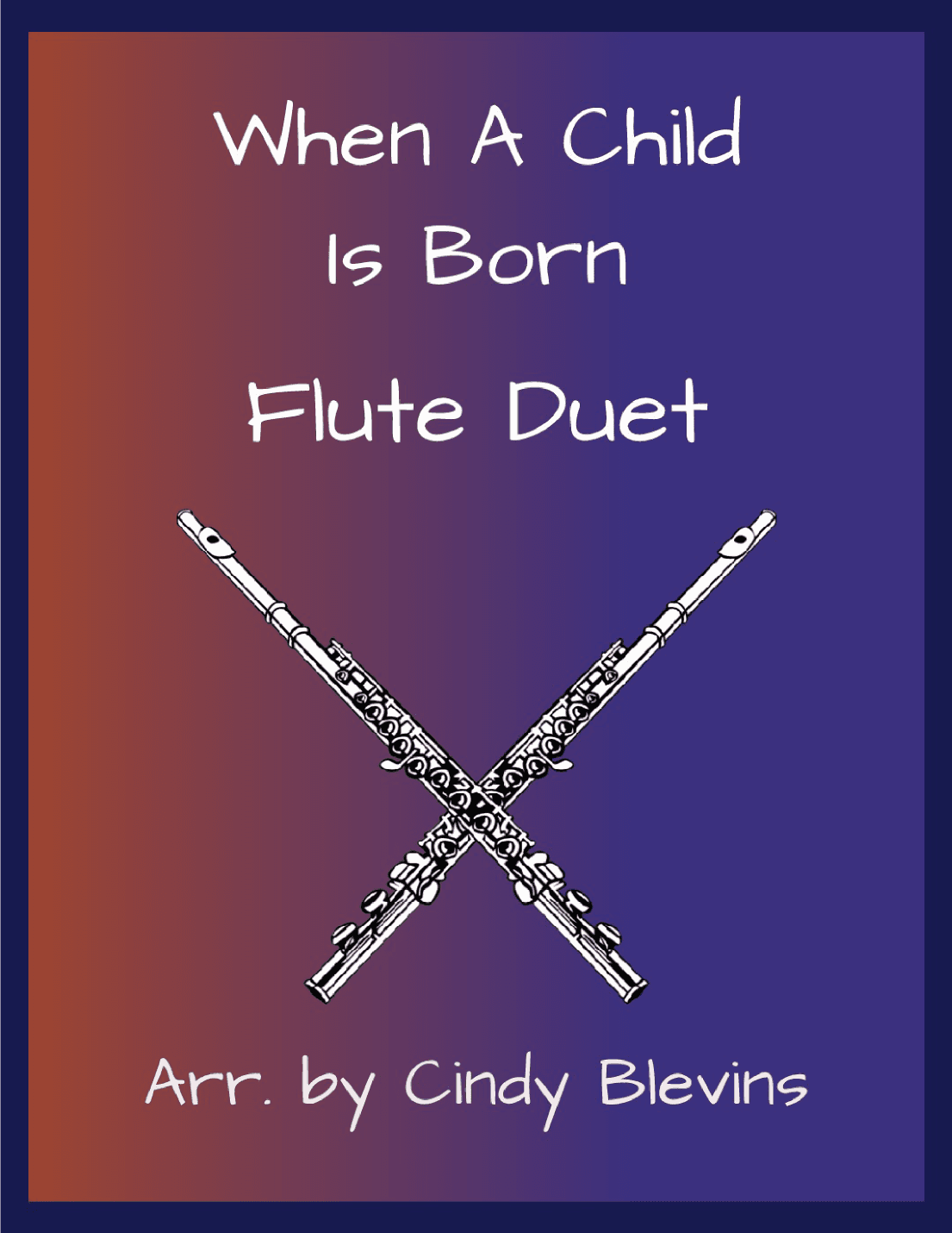 When A Child Is Born (arr. Cindy Blevins)