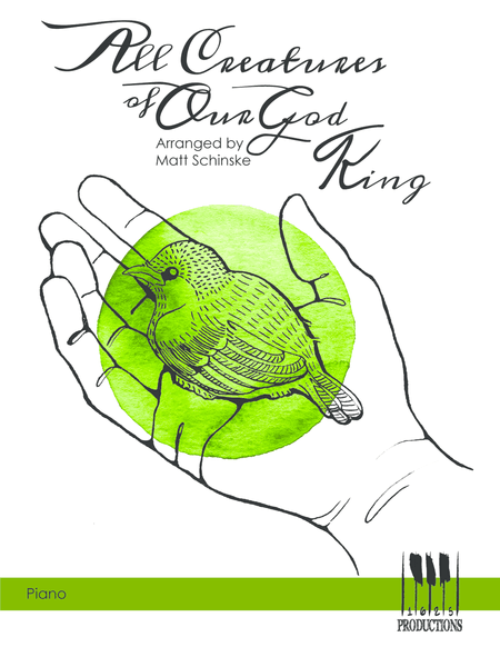 All Creatures of Our God and King (arr. Matt Schinske)