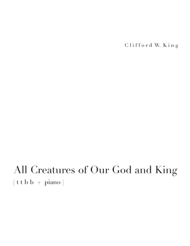 All Creatures of Our God and King ( t t b b ) (arr. Clifford W. King)