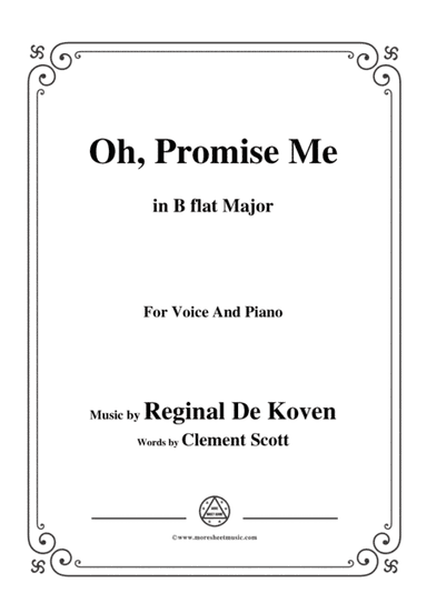 Reginal De Koven-Oh,Promise Me,in B flat Major,for Voice&Piano (arr. MSM)