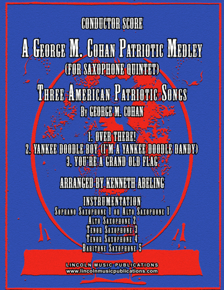 A Patriotic Medley by George M. Cohan (for Saxophone Quintet SATTB or AATTB) (arr. Kenneth Abeling)