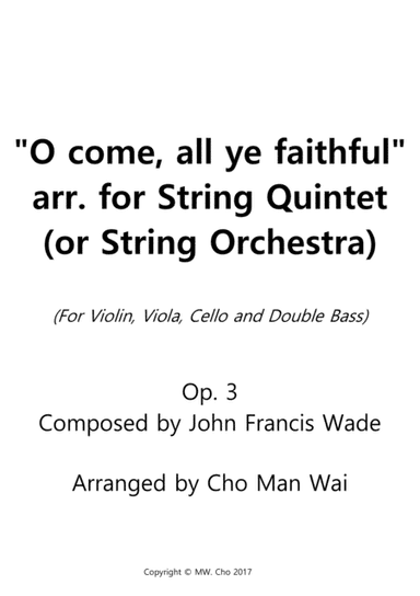 "O come, all ye faithful" arr. for String Quintet (Or String Orchestra), Op. 3 (arr. Cho Man Wai)
