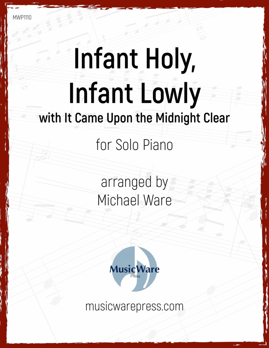 Infant Holy, Infant Lowly with It Came Upon the Midnight Clear (arr. Michael Ware)