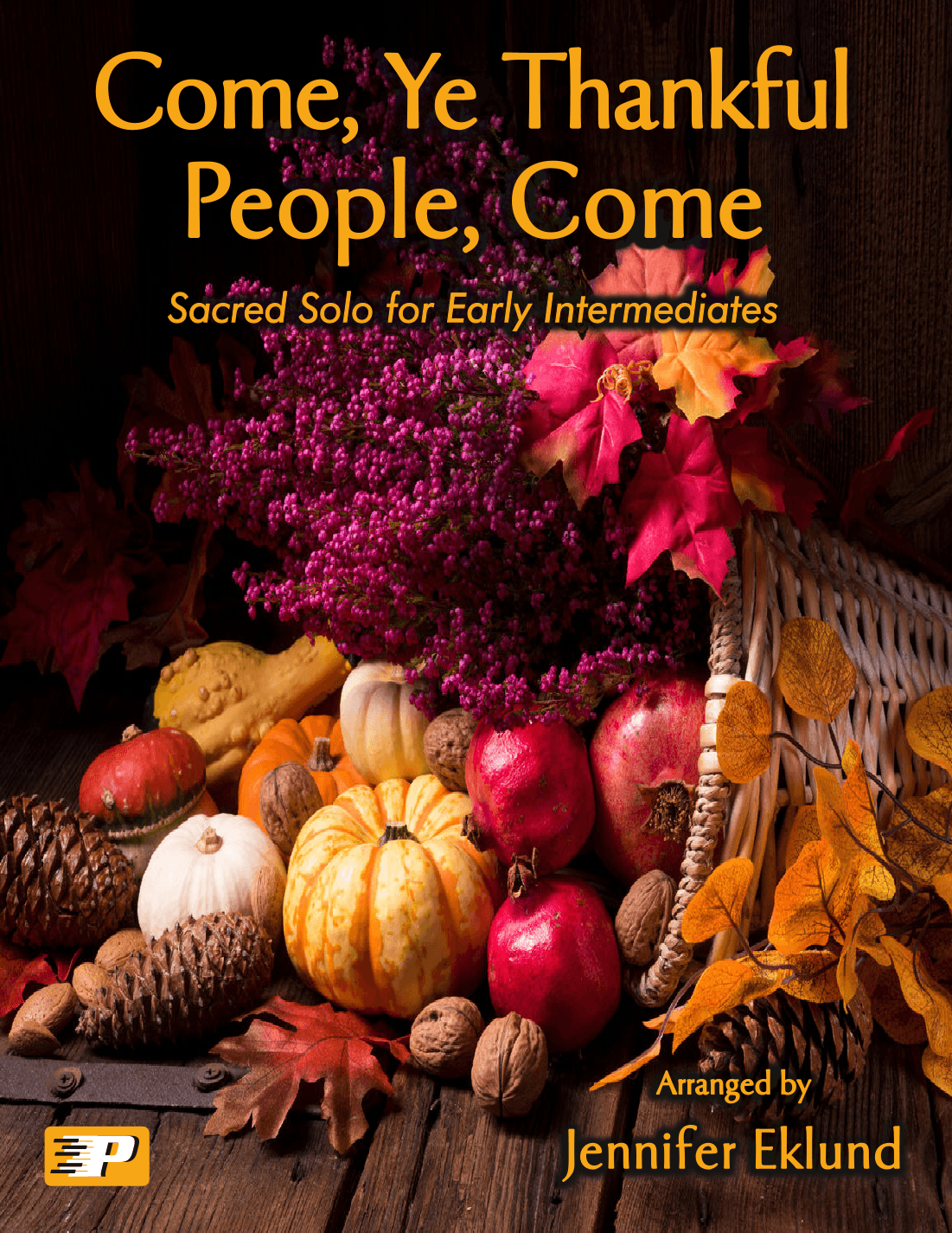 Come, Ye Thankful People, Come (Lyrical Sacred Solo) (arr. Jennifer Eklund)