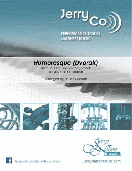 Humoresque (Dvorak) - (3 for 1 PIANO Standalone Arr's) (arr. Dr Jerry Nelson)