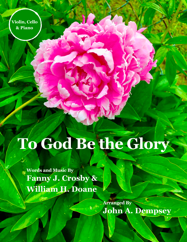 To God Be the Glory (Piano Trio): Violin, Cello and Piano (arr. John A. Dempsey)
