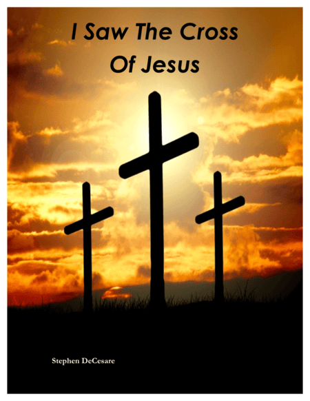 I Saw The Cross Of Jesus