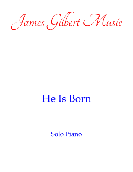 He Is Born (Il Est Ne) (arr. James Gilbert)