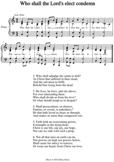 Who shall the Lord's elect condemn. A new tune to a wonderful Isaac Watts hymn.