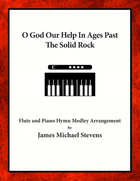 O God Our Help In Ages Past - The Solid Rock - Flute & Piano (arr. James Michael Stevens)