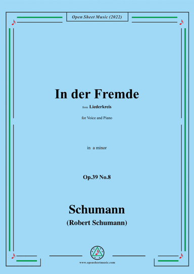 Schumann-In der Fremde,Op.39 No.8,in a minor,from Liederkreis,for Voice and Piano (arr. Open Cloud)