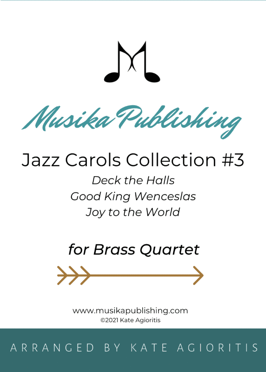 Jazz Carols Collection #3 - Brass Quartet (Deck the Halls; Good King Wenceslas and Joy to the World) (arr. Kate Agioritis)