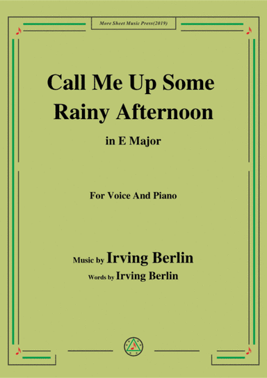 Irving Berlin-Call Me Up Some Rainy Afternoon,in E Major,for Voice&Piano (arr. MSM)