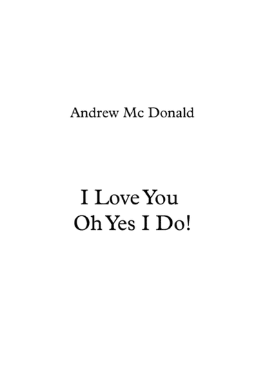 I Love You Oh Yes I Do!