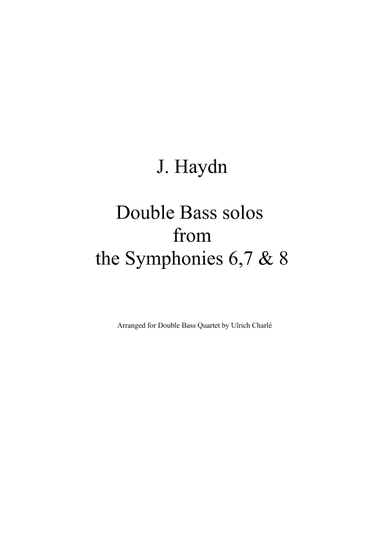 J.Haydn - Double Bass solos from the Symphonies 6,7 & 8 arranged for Double Bass Quartet (arr. Ulrich Charlé)