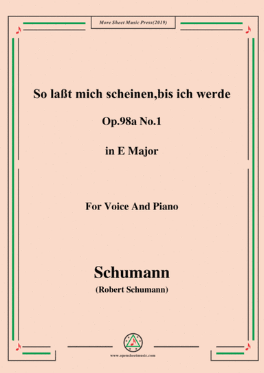 Schumann-So laßt mich scheinen,bis ich werde,Op.98a No.1,in E Major,for Voice&Pno (arr. MSM)