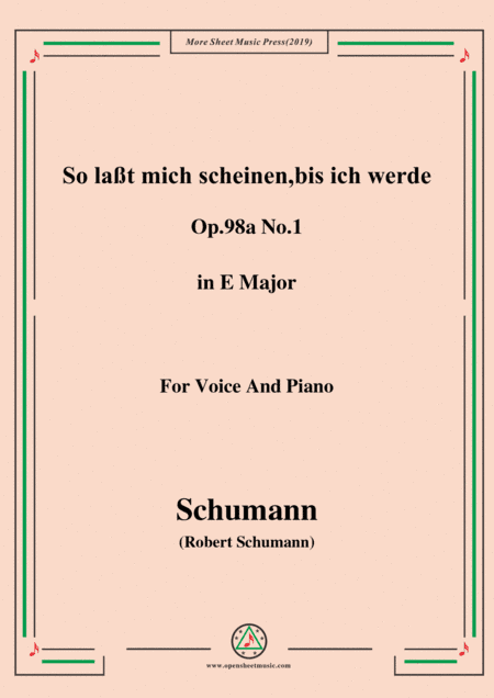 Schumann-So laßt mich scheinen,bis ich werde,Op.98a No.1,in E Major,for Voice&Pno (arr. MSM)