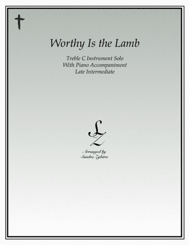 Worthy Is The Lamb (treble C instrument solo) (arr. Sandra Zylstra)
