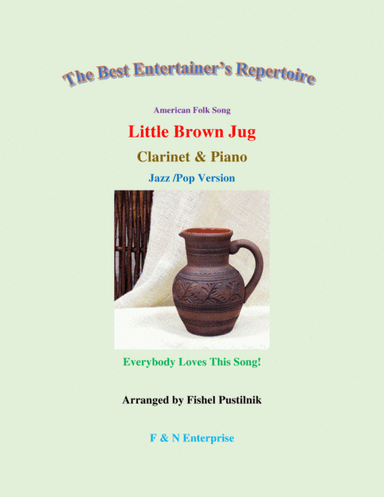 "Little Brown Jug" for Clarinet and Piano (with Improvisation) (arr. Fishel Pustilnik)