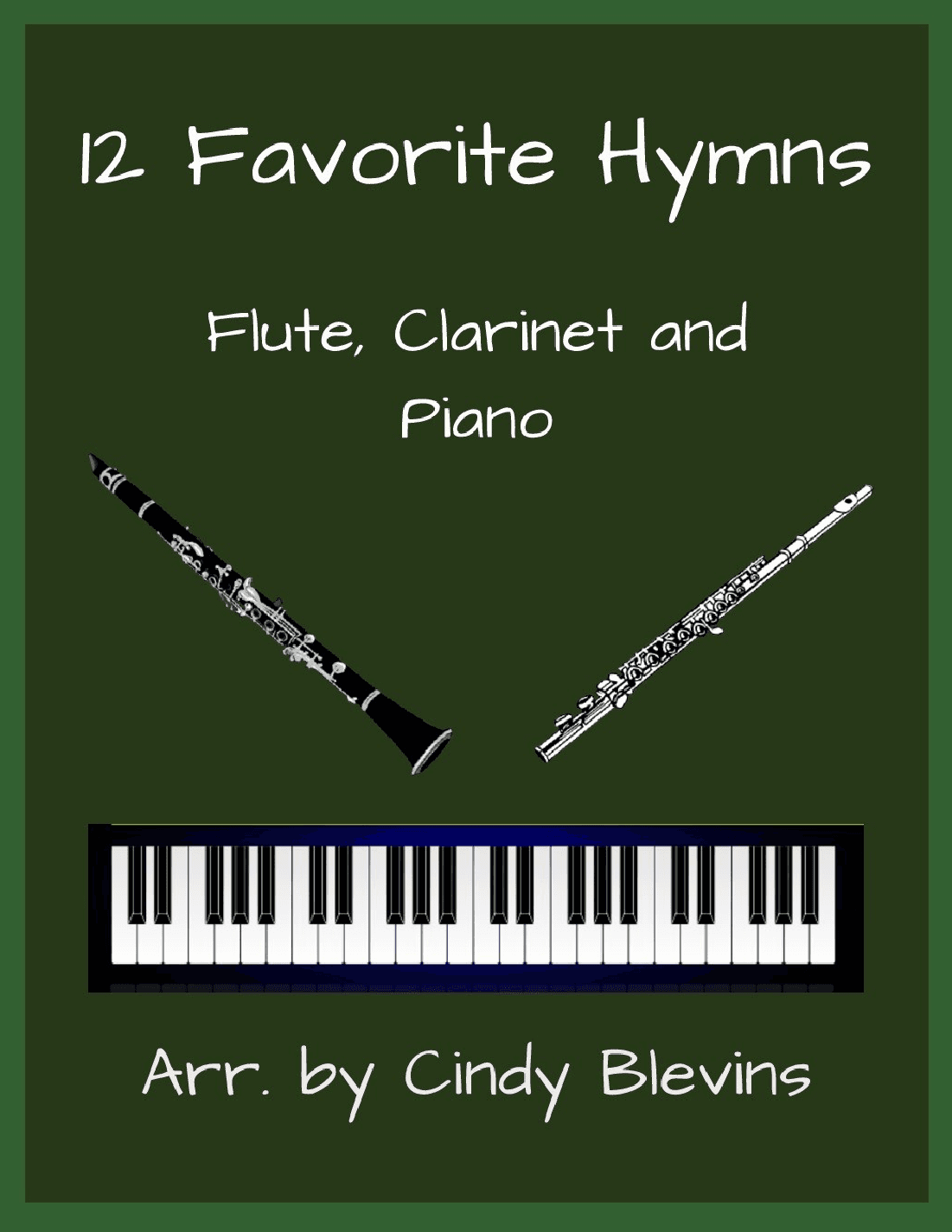 12 Favorite Hymns, Flute, Clarinet and Piano (arr. Cindy Blevins)
