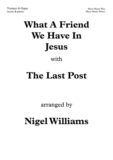 What A Friend We Have In Jesus, with The Last Post, for Trumpet and Organ (arr. Nigel Williams)